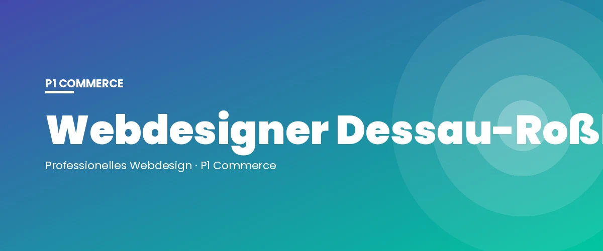 Webdesigner Dessau-Roßlau – P1 Commerce Webagentur